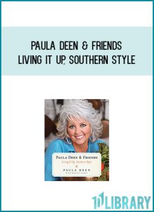 Paula Deen & Friends - Living It Up, Southern Style at Midlibrary.com