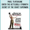 Pavel Tsatsouline - Enter the Kettlebell Strength Secret of the Soviet Supermen at Midlibrary.com