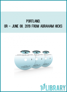 Portland, OR - June 08, 2019 from Abraham Hicks AT Midlibrary.com