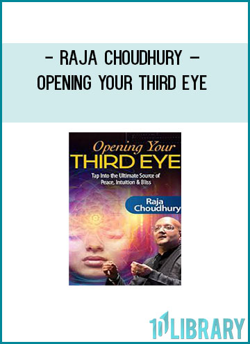 Raja Choudhury - Opening Your Third Eye at Tenlibrary.com