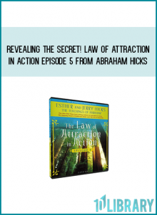 Revealing The Secret! Law Of Attraction In Action Episode 5 from Abraham Hicks AT Midlibrary.com