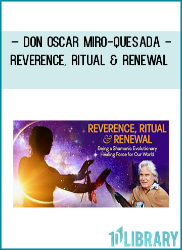Reverence, Ritual & Renewal - don Oscar Miro-Quesada at Tenlibrary.com
