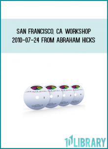 San Francisco, CA Workshop 2010-07-24 from Abraham Hicks at Midlibrary.com