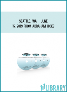 Seattle, WA - June 15, 2019 from Abraham Hicks at Midlibrary.com