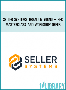 Seller Systems, Brandon Young – PPC Masterclass and Workshop Offer at Midlibrary.com