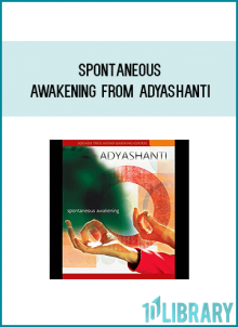Spontaneous Awakening from Adyashantiat Midlibrary.com