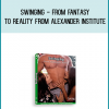 Swinging - From Fantasy to Reality from Alexander Institute at Midlibrary.com