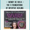 The 4 Foundations of Intuitive Healing - Wendy De Rosa at Tenlibrary.com