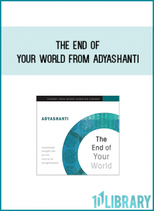 The End of Your World from Adyashanti at Midlibrary.com