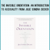 The Invisible Orientation An Introduction to Asexuality from Julie Sondra Decker at Midlibrary.com
