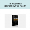 The Modern Man - Make Her Love You For Life at Midlibrary.com