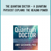 The Quantum Doctor - A Quantum Physicist Explains the Healing Power of Integral Medicine from Amit Goswami at Midlibrary.com
