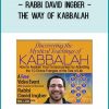 The Way of Kabbalah - Rabbi David Ingber at Tenlibrary.com