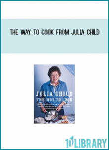 The Way to Cook from Julia Child at Midlibrary.com