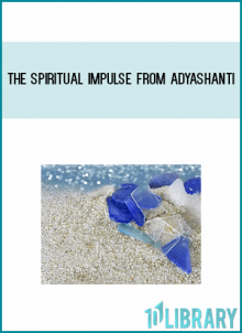 The spiritual impulse from Adyashanti at Midlibrary.com