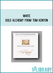 White Gold Alchemy from Tom Kenyon at Midlibrary.com