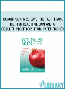 Younger Skin in 28 Days The Fast-Track Diet for Beautiful Skin and a Cellulite-Proof Body from Karen Fischer at Midlibrary.com