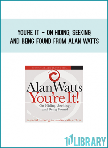 You're It - On Hiding, Seeking, and Being Found from Alan Wattsat Midlibrary.com