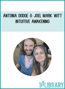Antonia Dodge & Joel Mark Witt - Intuitive Awakening