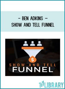 Ben Adkins – Show And Tell Funnel at Tenlibrary.com