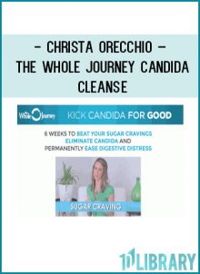 Christa Orecchio – The Whole Journey Candida Cleanse at Tenlibrary.com
