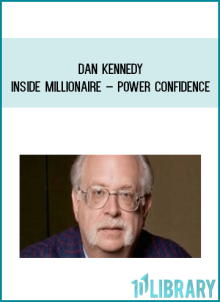 Dan Kennedy – Inside Millionaire – Power Confidence at Midlibrary.net