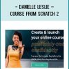 Danielle Leslie – Course From Scratch 2 at Tenlibrary.com