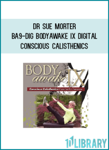 Dr Sue Morter – BA9-DIG BodyAwake IX Digital – Conscious Calisthenics