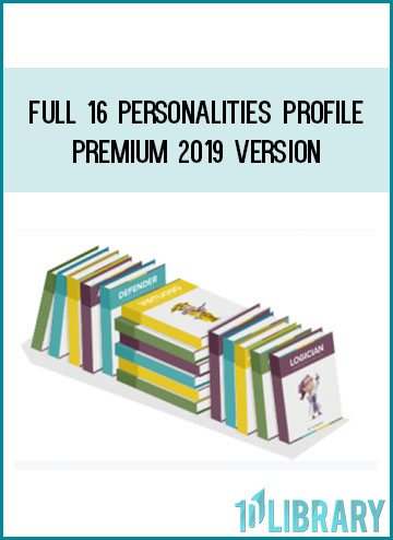 Full 16 Personalities Profile Premium 2019 version at Tenlibrary.com