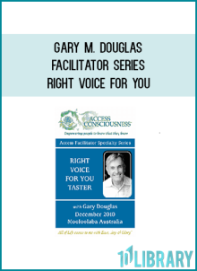 Gary M. Douglas – Facilitator Series – Right Voice For You
