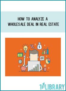 How to Analyze a Wholesale Deal in Real Estate(1) at Tenlibrary.com