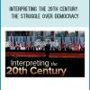 Interpreting the 20th Century The Struggle Over Democracy at Tenlibrary.com
