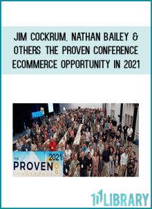 Jim Cockrum, Nathan Bailey & Others – The Proven Conference eCommerce Opportunity in 2021