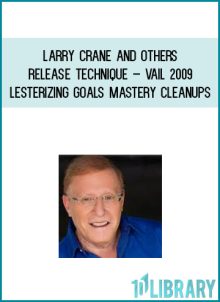 Larry Crane and others – Release Technique – Vail 2009 Lesterizing Goals Mastery Cleanups