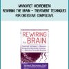 Margaret Wehrenberg – Rewiring the Brain – Treatment Techniques for Obsessive Compulsive, Narcissistic, Antisocial, and Borderline Personality Disorders
