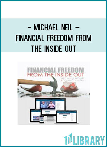 Michael Neil – Financial Freedom from the Inside Out at Tenlibrary.com