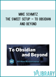 Mike Schmitz – The Sweet Setup – To Obsidian and Beyond at Midlibrary.net