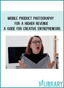 Mobile Product Photography for a Higher Revenue - A Guide for Creative Entrepreneurs at Tenlibrary.com