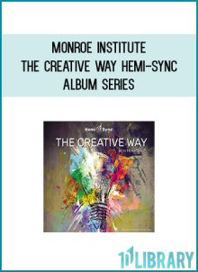 Monroe Institute - The Creative Way Hemi-Sync Album Series at Midlibrary.com