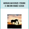 Morgan MacKenzie-Perkins - A Unicorn Named Geogia at Midlibrary.com