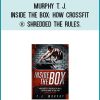 Murphy T. J. - Inside the Box How CrossFit ® Shredded the Rules, Stripped Down the Gym, and Rebuilt My Body at Midlibrary.com