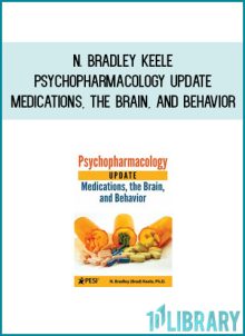 N. Bradley Keele - Psychopharmacology Update – Medications, the Brain, and Behavior at Midlibrảy.com