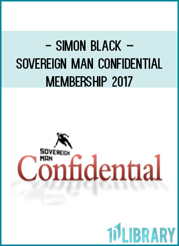 Simon Black – Sovereign Man Confidential Membership 2017 at Tenlibrary.com