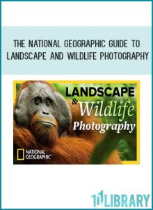 The National Geographic Guide to Landscape and Wildlife Photography at Tenlibrary.com