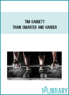 Tim Gabbett – Train Smarter and Harder at Midlibrảy.net