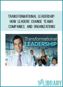 Transformational Leadership How Leaders Change Teams, Companies, and Organizations at Tenlibrary.com
