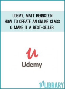 Udemy, Matt Bernstein – How to Create an Online Class & Make It a Best-Seller