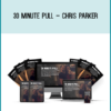 30 Minute Pull – Chris Parker
