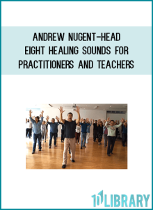 Andrew Nugent-Head – Eight Healing Sounds for Practitioners and Teachers