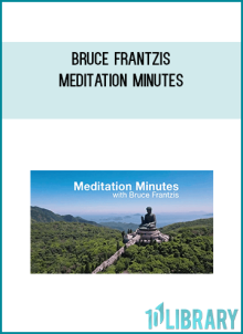 Bruce Frantzis – Meditation Minutes